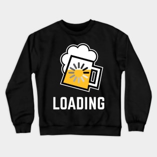 Beer Loading (Drinking In Progress / Negative / /) Crewneck Sweatshirt